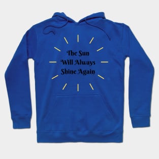 The Sun Always Shines Again Hoodie